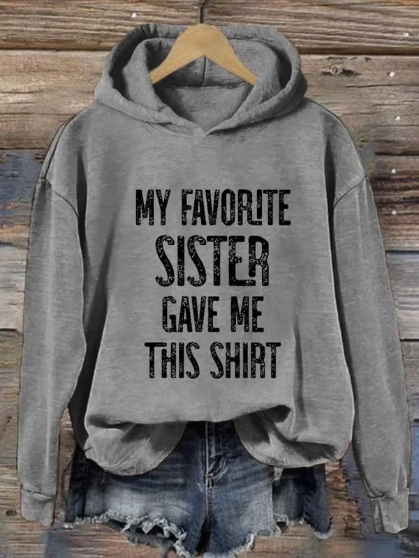 Women's My Favorite Sister Bought Me This Shirt Print Hooded Sweatshirt