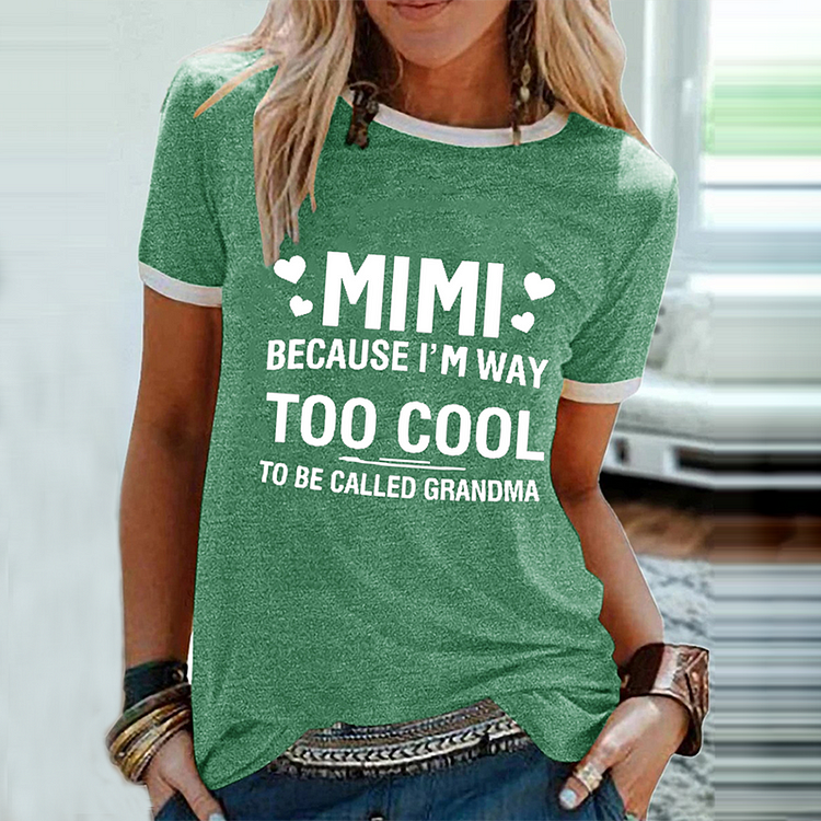 Comstylish MIMI Because I'M Way Too Cool To Be Called Grandma Funny Text Letters Simple T-Shirt