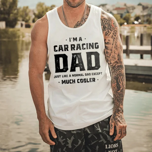 I'm Car Racing Dad Just Like A Normal Except Men's Tank - Devcarry