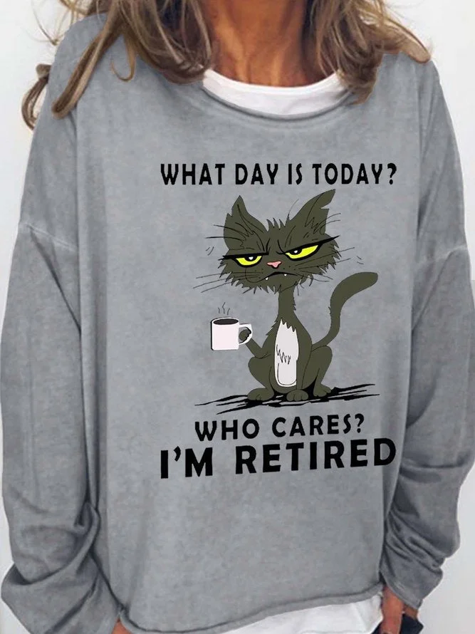 Long Sleeve Crew Neck What Day Is Today Who Cares Im Retired Black Cat Sweatshirt