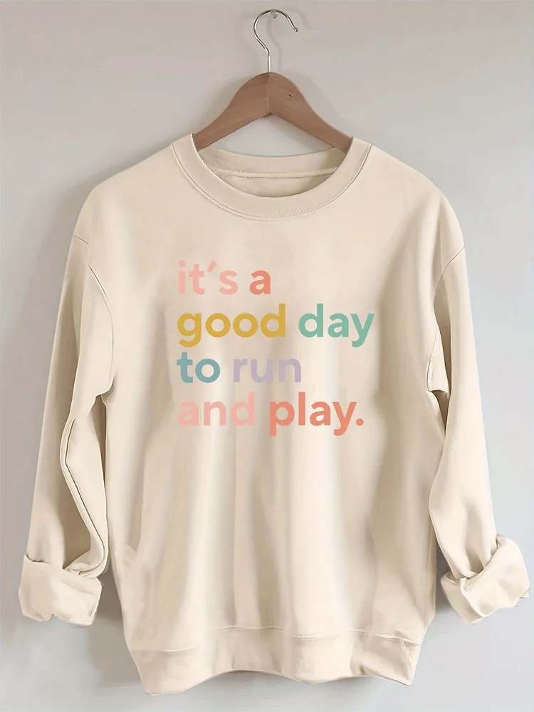 It's a Good Day to Run And Play Sweatshirt socialshop