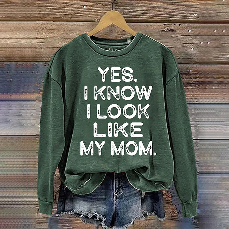 Comstylish Yes I Know I Look Like My Mom Printed Casual Sweatshirt