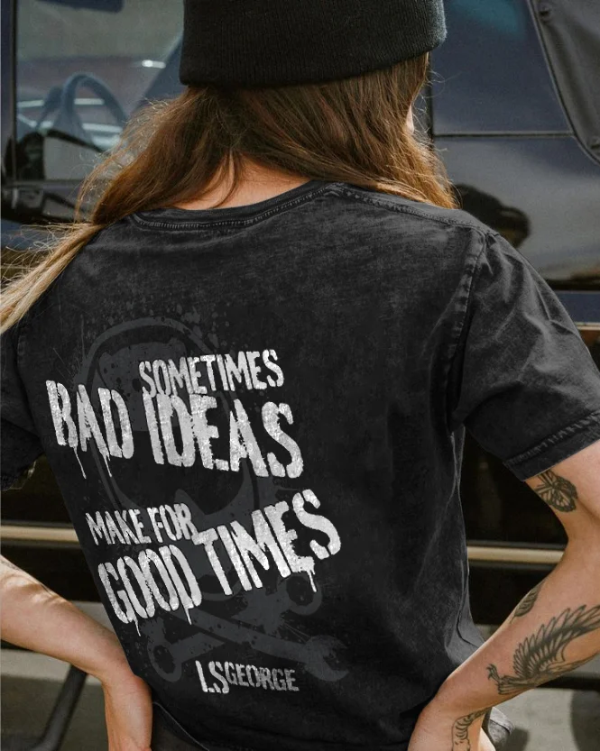 Sometimes Bad Ideas Make Good Tims T-shirt - Devcarry