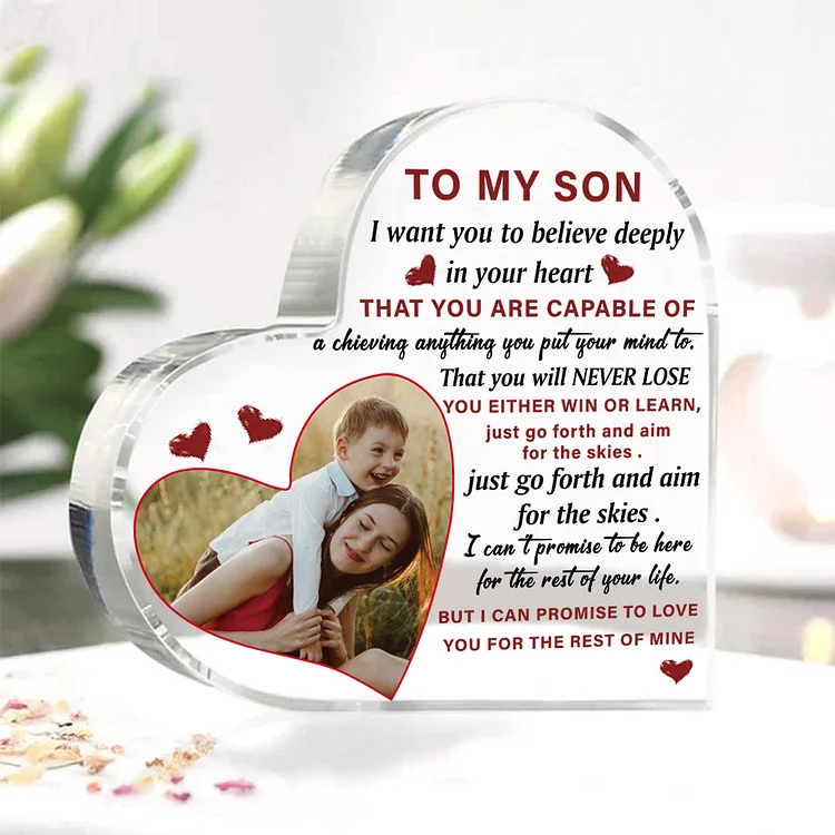 To My Son Personalized Acrylic Heart Keepsake Custom Plaque - I want you to believe deeply in your heart
