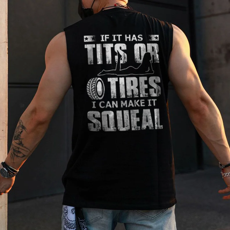 If It Has Tits Or Tires I Can Make It Squeal Men's Tank - Devcarry