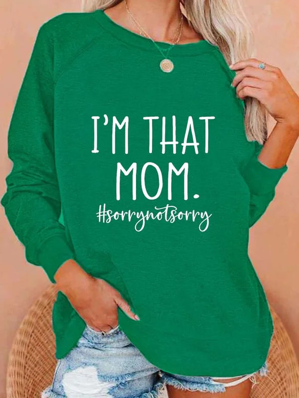 Women's I'm That Mom Sorry Not Sorry Print Casual Sweatshirt