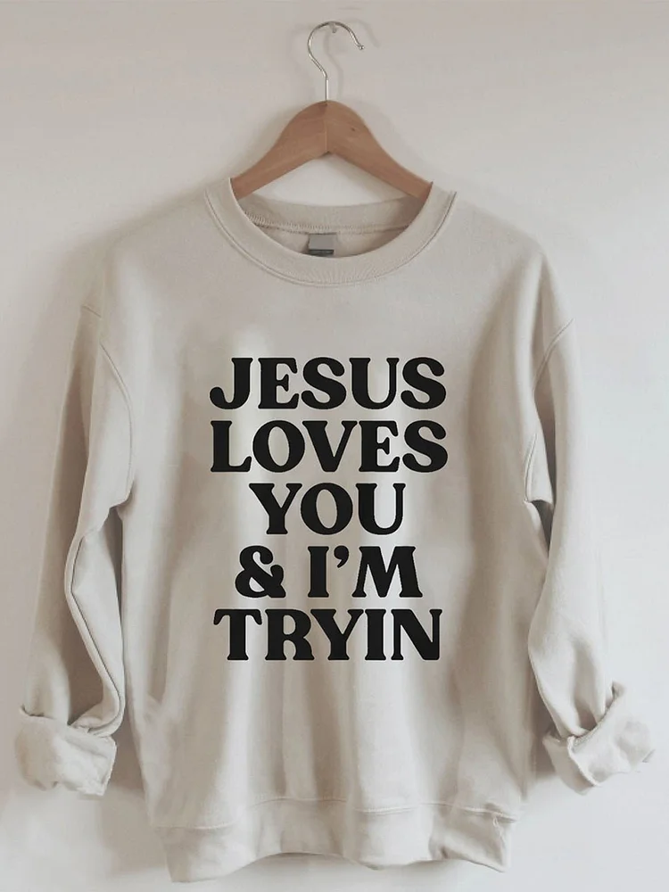 Women's Jesus Loves You I'm Trying Sweatshirt socialshop