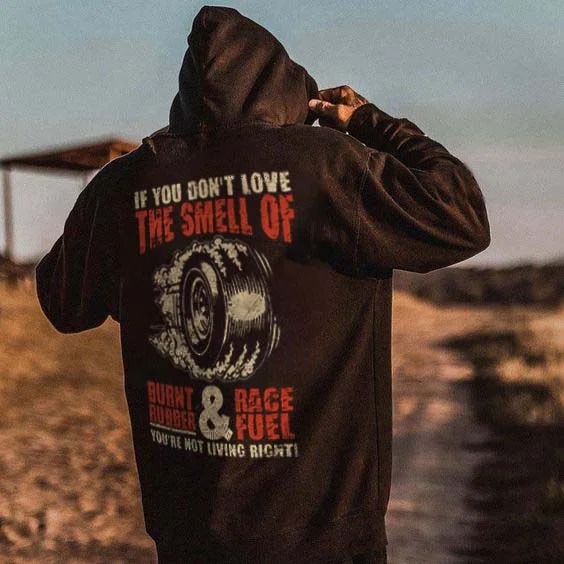 If You Don't Love The Smell Of Burnt Rubber Race Fuel You're Not Living Right Hoodie - Devcarry