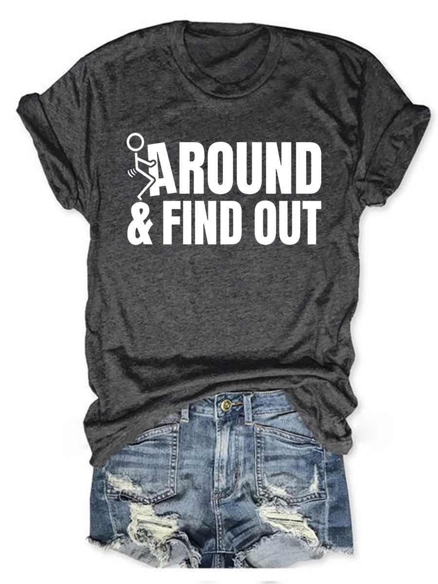 Fuck Around And Find Out T Shirt