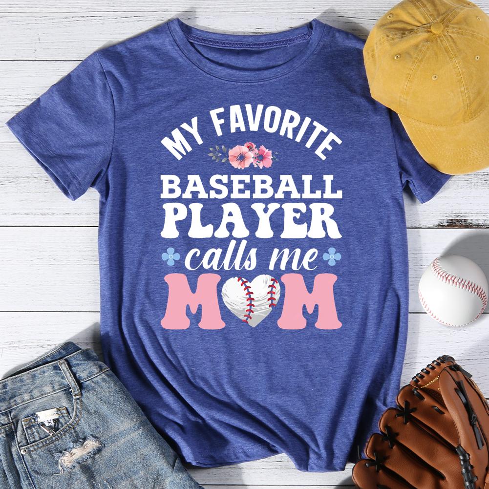 My Favorite Baseball Player Calls Me mom Round Neck T-shirt-0025503-Guru-buzz