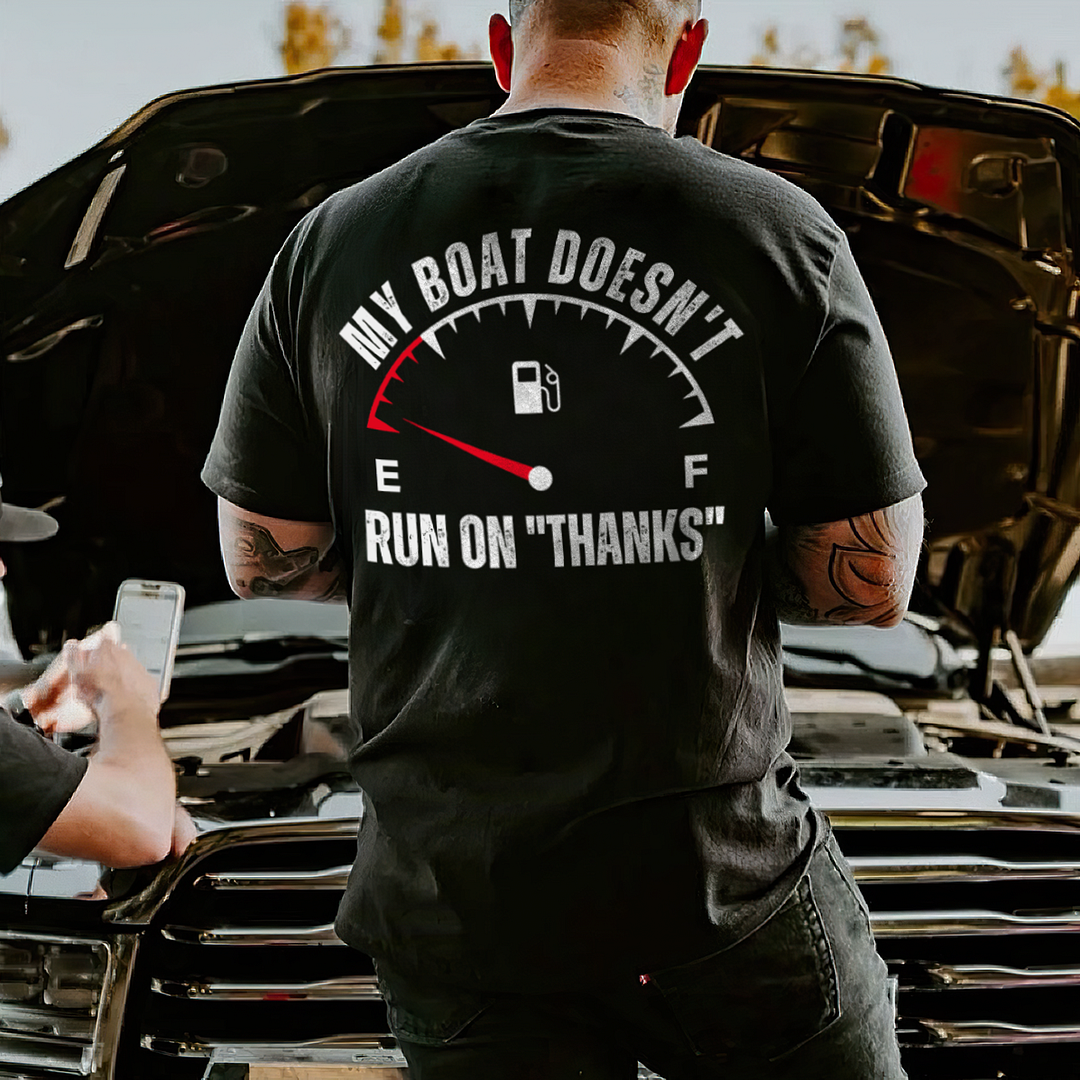 My Boat Doesn't Run On "Thanks" Printed Men's T-shirt - Devcarry