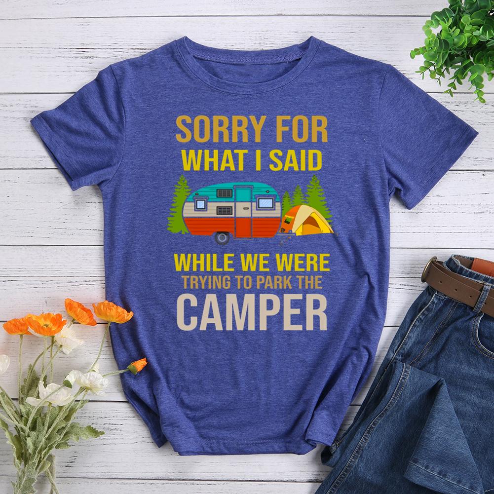 sorry for what i said while we were trying to park the camper Round Neck T-shirt-0022552-Guru-buzz