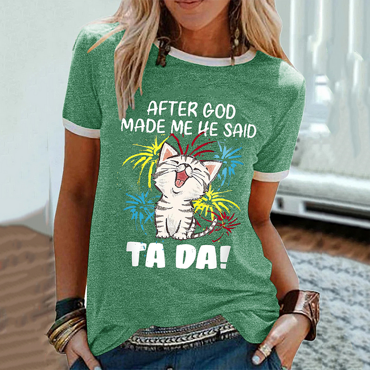 Comstylish Funny Cat After God Made Me He Said Ta Da Animal T-Shirt