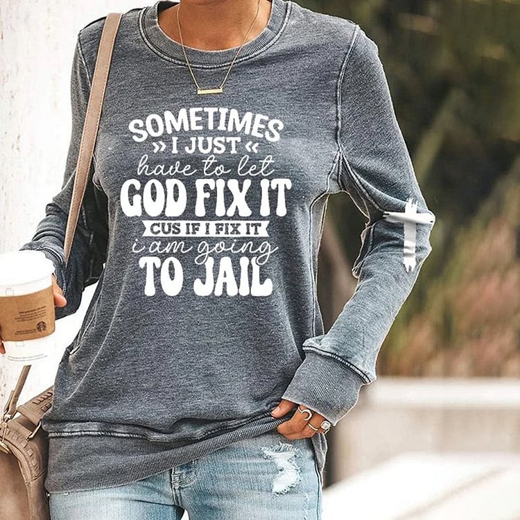 VChics Women's Sometimes I Just Have to Let God Fix It Print Casual Sweatshirt