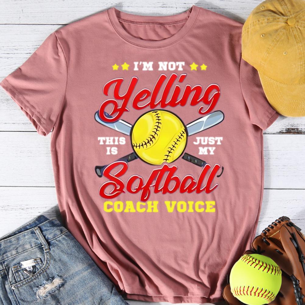 I'm Not Yelling this is Just my Softball Coach Voice Round Neck T-shirt-0025035-Guru-buzz