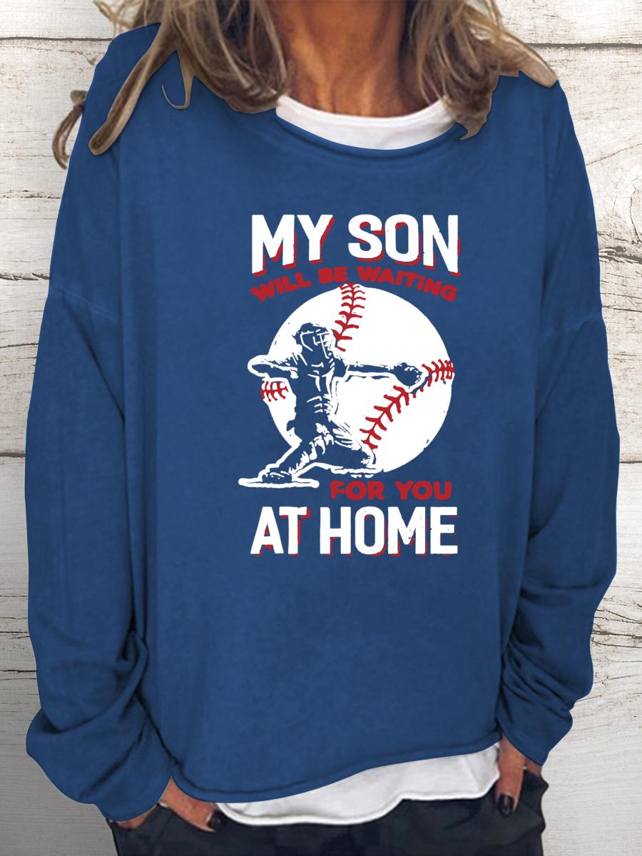 My Son Will Be Waiting For You At Home Baseball Mom Women Loose Sweatshirt-Guru-buzz