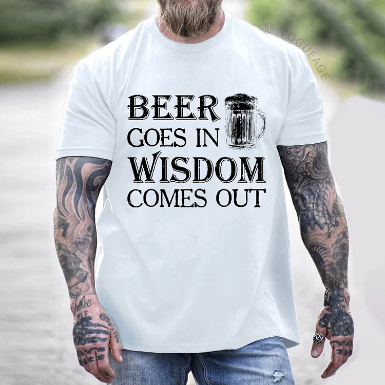 Beer Goes In Wisdom Comes Out Funny Print Men's T-shirt