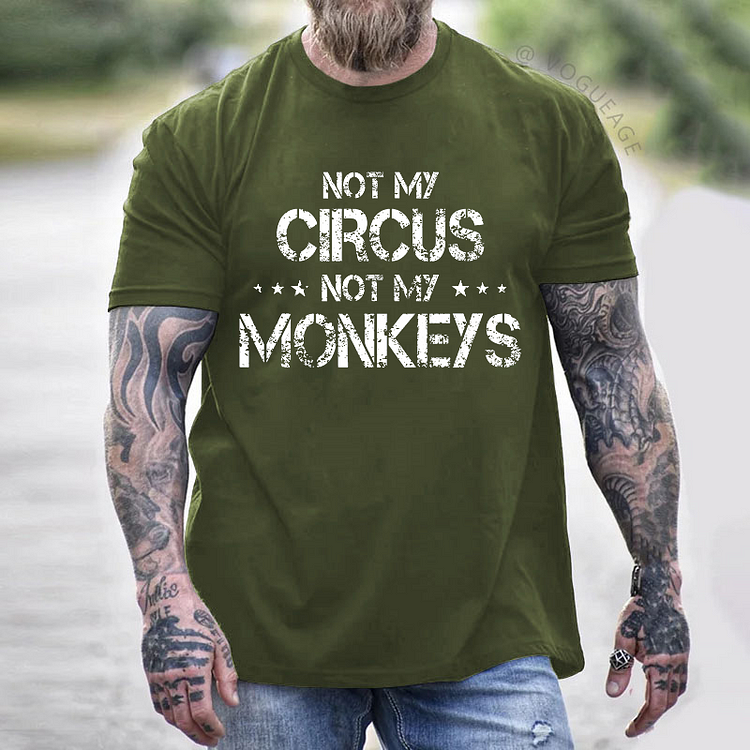 Not My Circus Not My Monkeys Funny Sarcastic Men's T-shirt