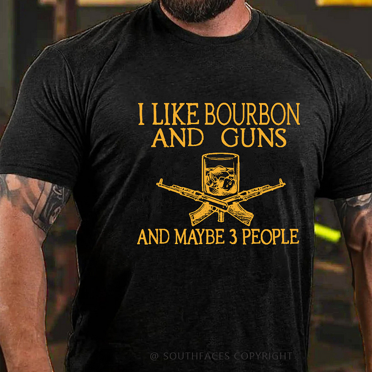 I Like Bourbon And Guns And Maybe 3 People Funny Men's T-shirt