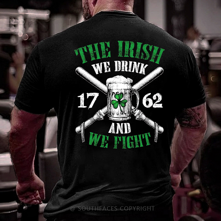The Irish We Drink 1762 And We Fight Funny Men's T-shirt