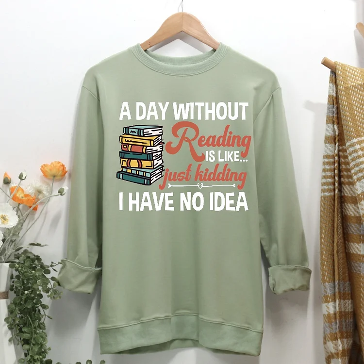 💯Crazy Sale - Long Sleeves -A day without reading is like Women Casual Sweatshirt