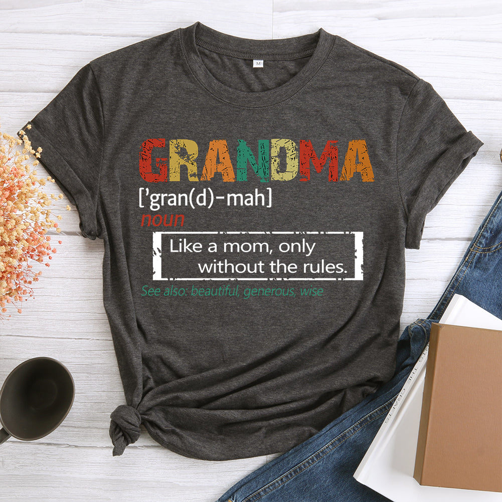 Grandma. Like a mom , only without the rules T-Shirt-08313-Guru-buzz