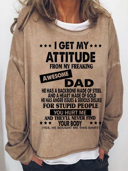 Long Sleeve Crew Neck I Get My Attitude From Awesome Dad Sweatshirt