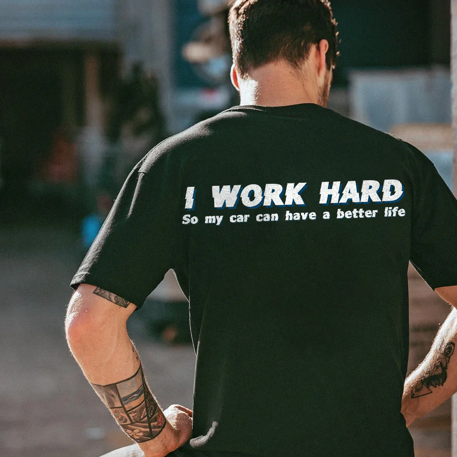 I Work Hard So My Car Have A Better Life T-shirt - Devcarry