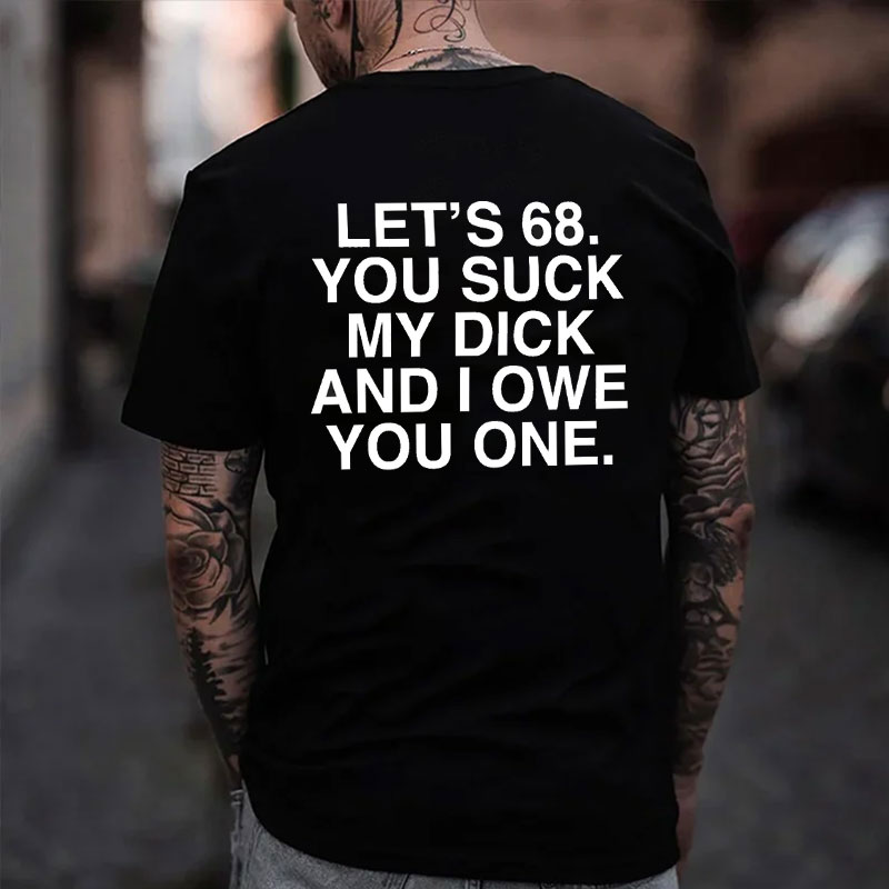 LET'S 68 YOU SUCK MY DICK Letter Black Print T-Shirt