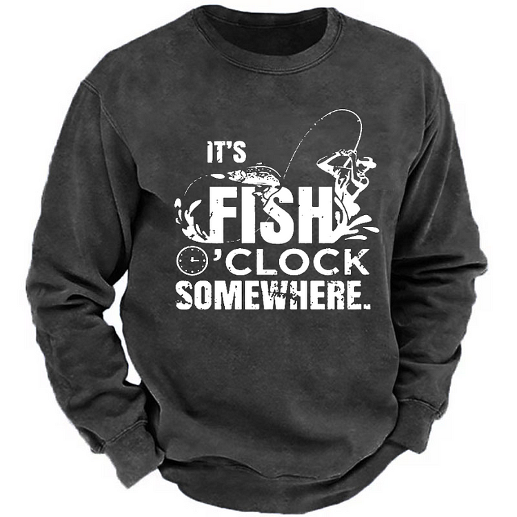 It's Fish O'clock Somewhere Sweatshirt