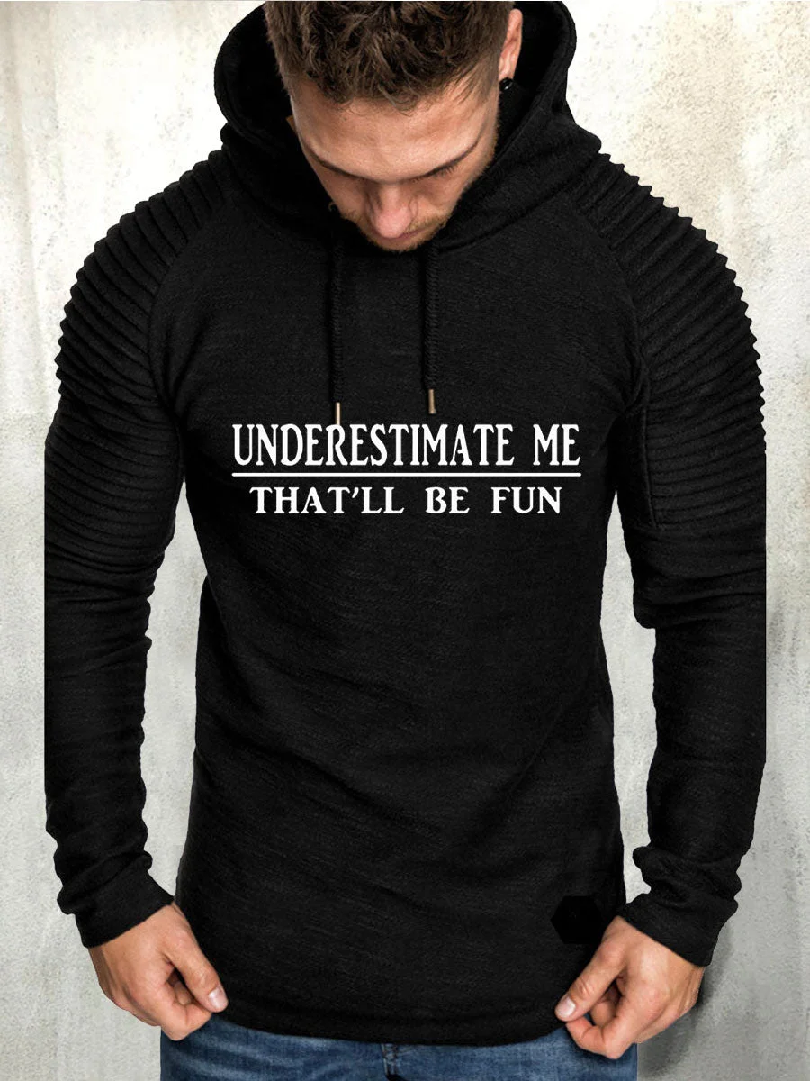 Underestimate Me That'll Be Fun Striped Pleated Men Sweatshirt