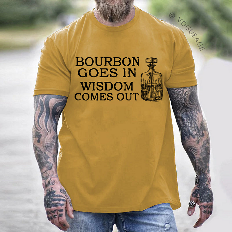 Bourbon Goes In Wisdom Comes Out Funny Print T-shirt