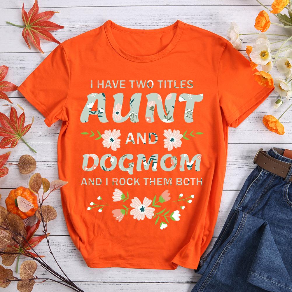 I Have Two Titles Aunt And Dog Mom And I Rock  Pet Animal Lover T-shirt Tee -07522-Guru-buzz