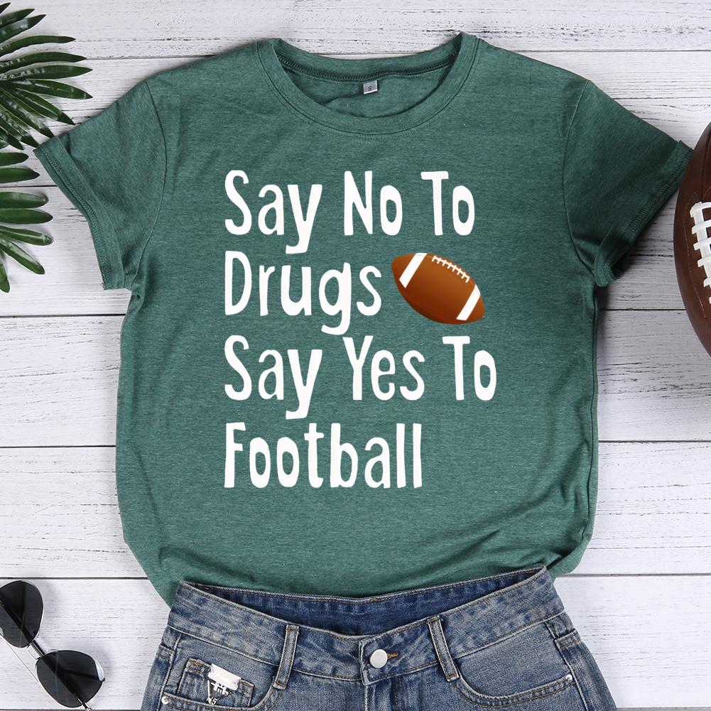 say no to drugs say yes to football Round Neck T-shirt-0020339-Guru-buzz