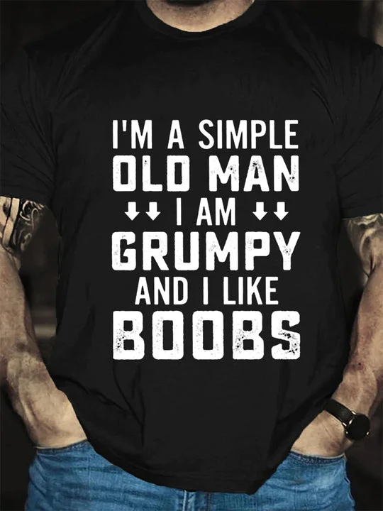 I'm A Simple Old Man I Am Grumpy And I Like Boobs Printed Men's T-shirt