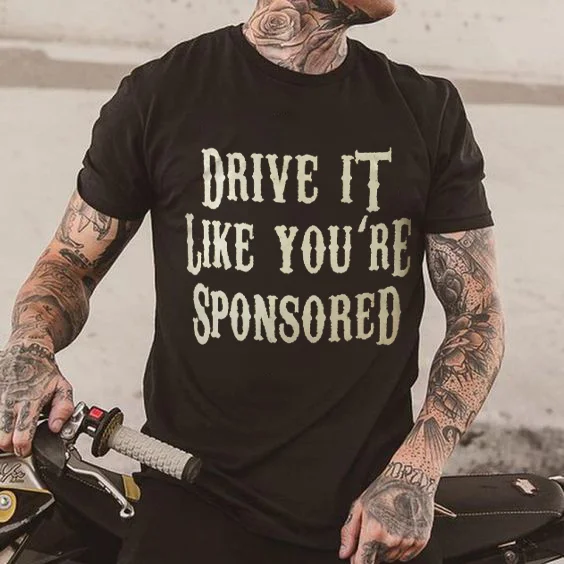Drive It Like You're Sponsored T-shirt - Devcarry