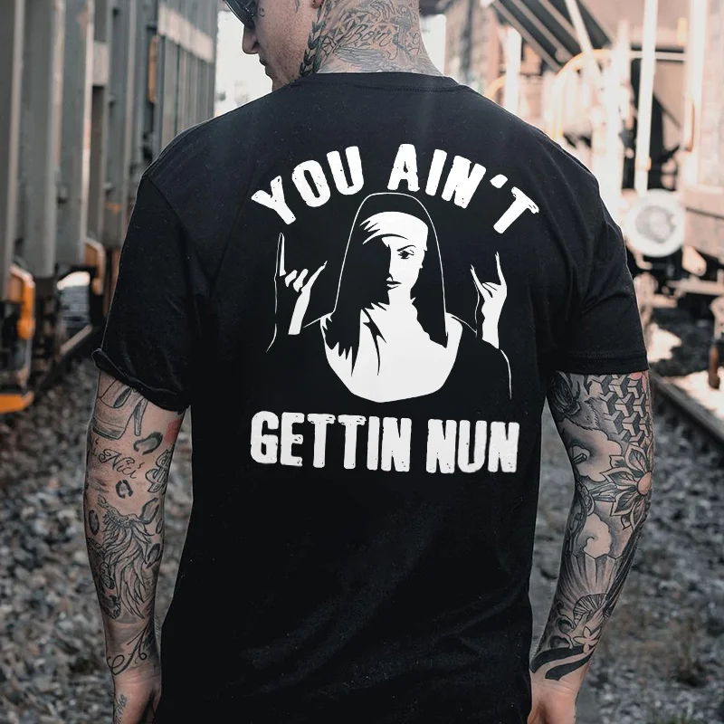 You Ain't Gettin Nun Printed Men's T-shirt -  