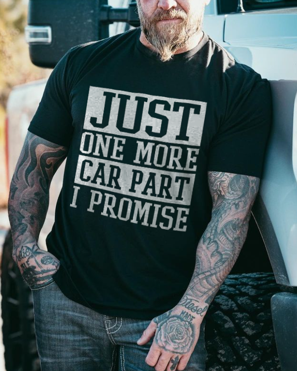 Just One More Car Part I Promise T-shirt - Devcarry