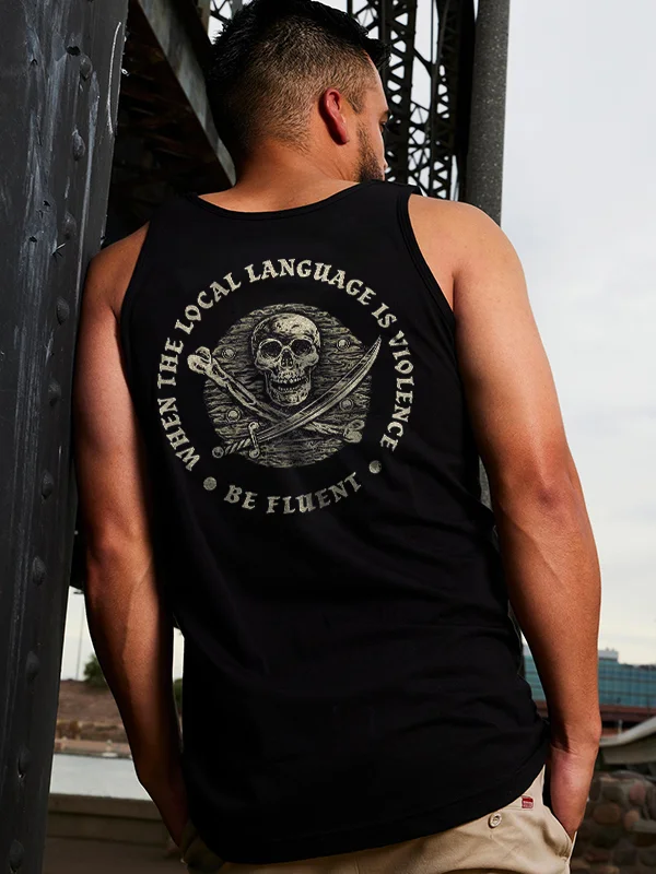When The Local Language Is Violence Be Fluent Print Men's Tank