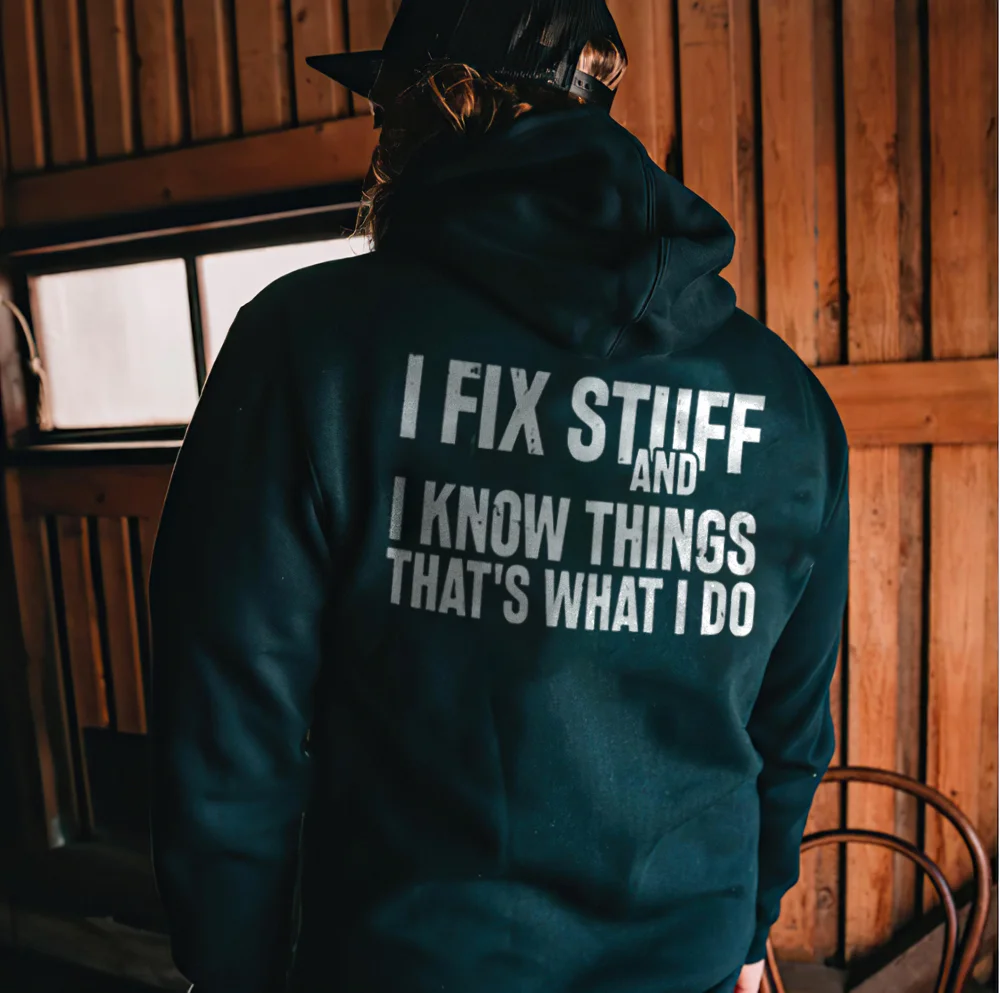 I Fix Stuff And I Know Things That's What I Do Hoodie - Devcarry