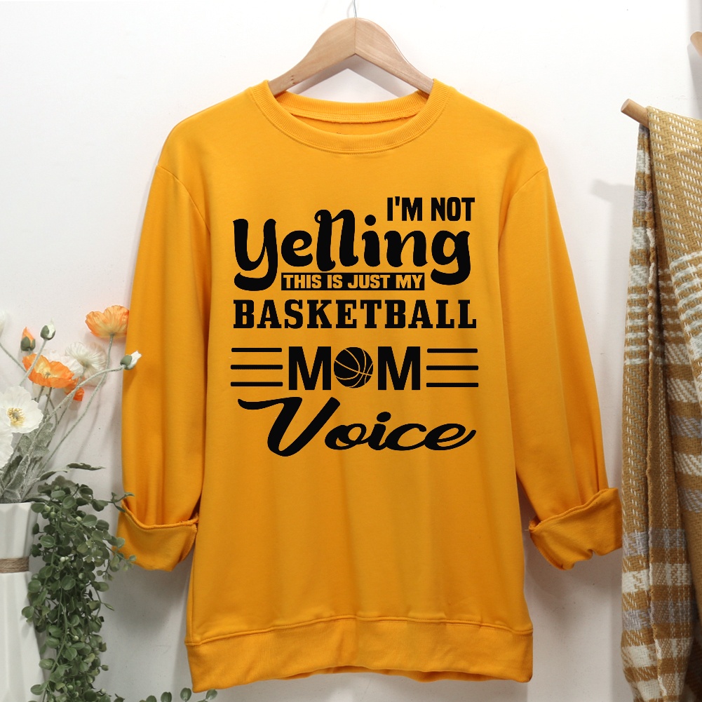 I'm Not Yelling This Just My Basketball Mom Voice Women Casual Sweatshirt-Guru-buzz