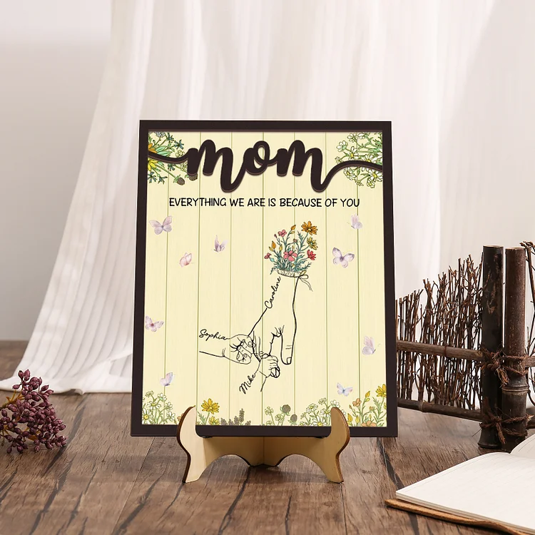 Personalized 3 Names Wooden Plaque Holding Mom's Hand Desktop Decoration With Stand - EVERYTHING WE ARE IS BECAUSE OF YOU