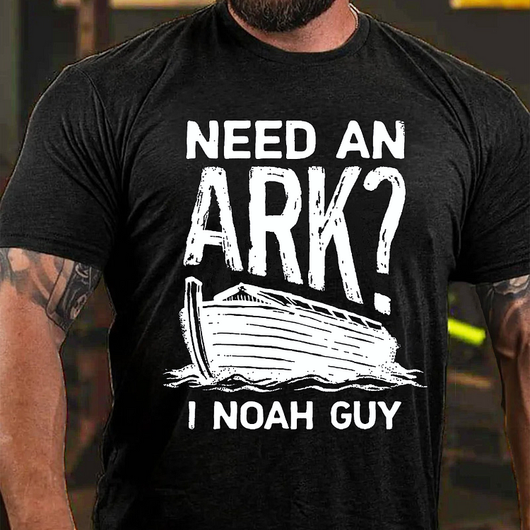 Need an Ark I Noah Guy Funny Christian T-shirt