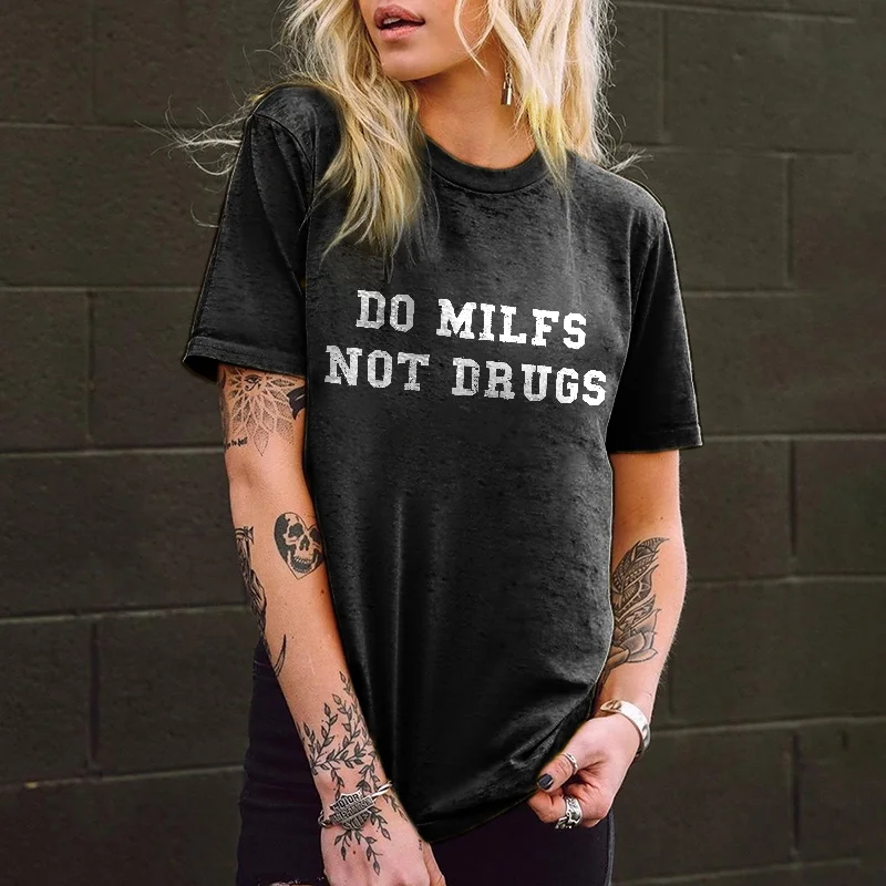 Do Milfs Not Drugs Printed Casual Women's T-shirt -  