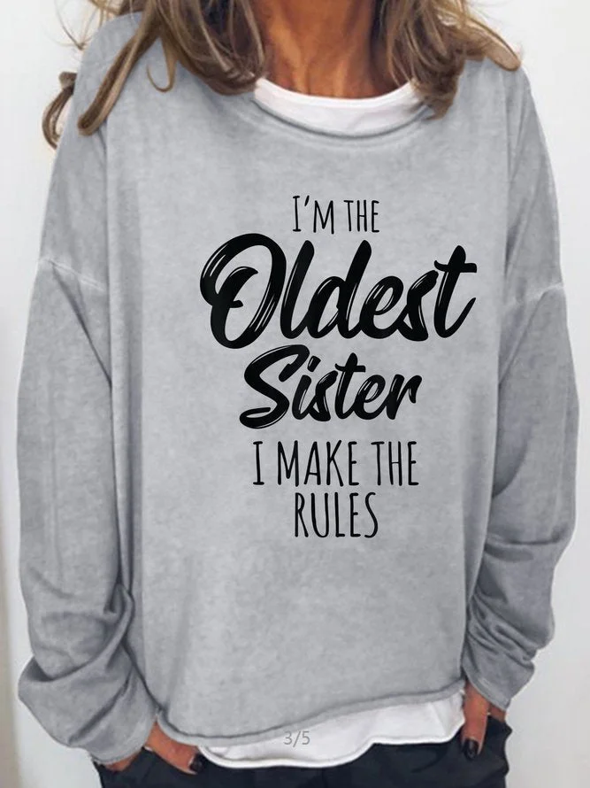 Long Sleeve Crew Neck I Make The Rules Funny Oldest Sister Sweatshirt