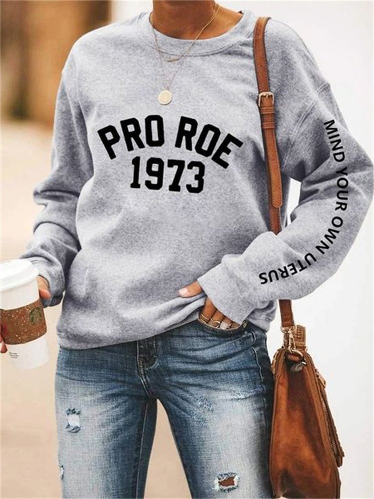 Pro Roe 1973 Mind Your Own Uterus Sweatshirt
