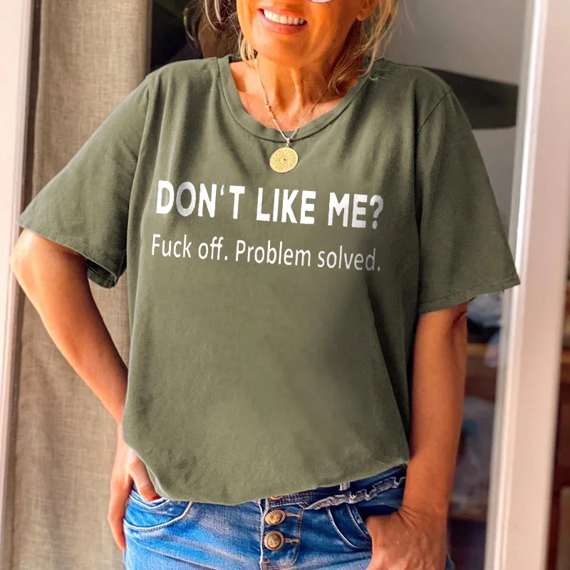 Don't Like Me? F**k Off. Problem Solved Print Women's T-shirt