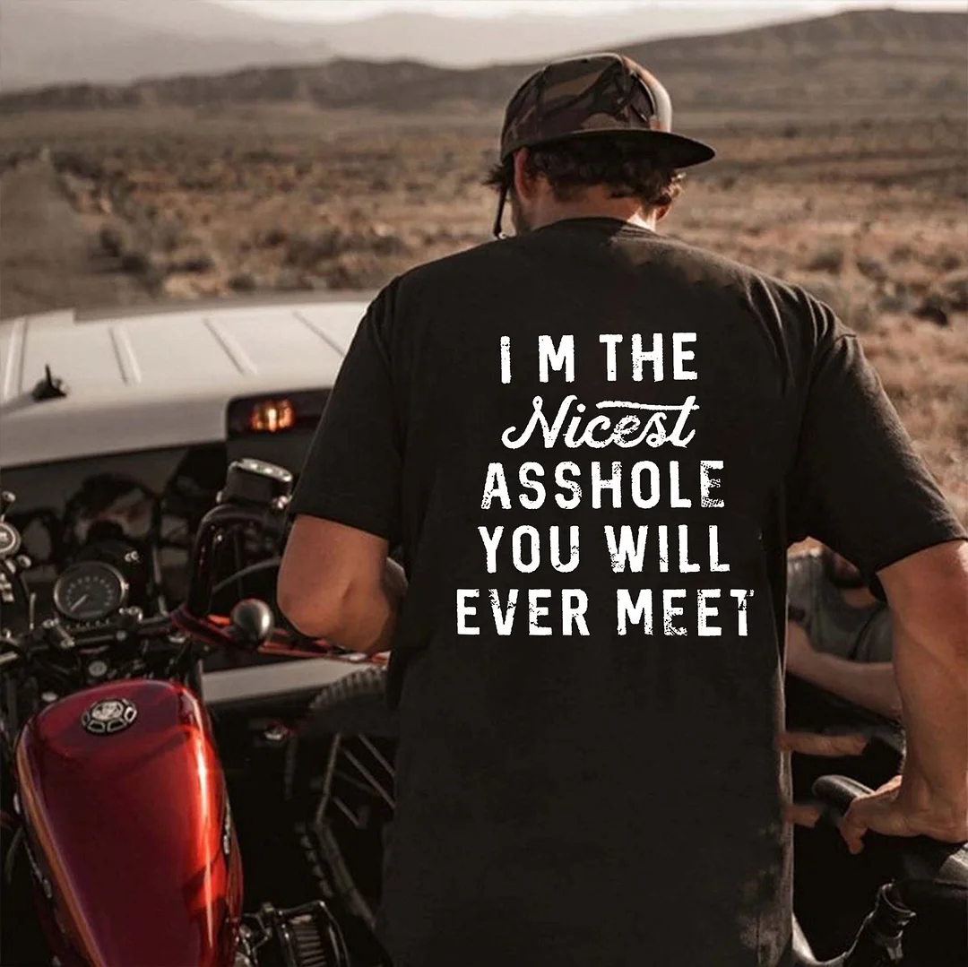 I’M THE NICEST ASSHOLE YOU WILL EVER MEET Black Print T-shirt