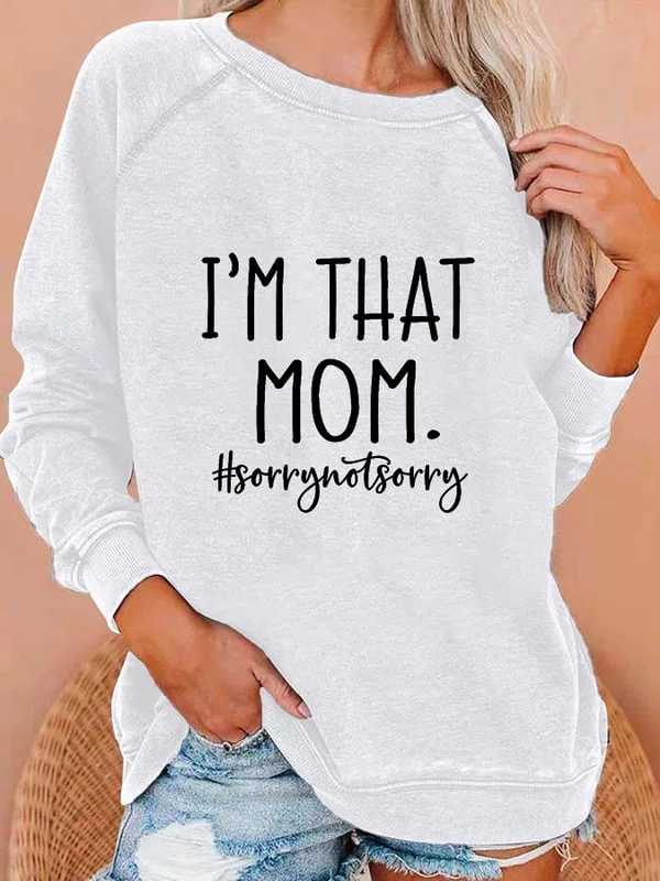 Women's I'm That Mom Sorry Not Sorry Print Casual Sweatshirt