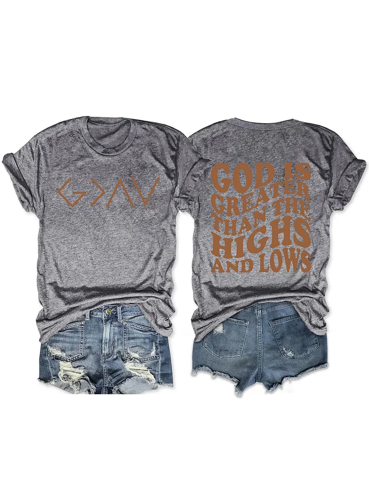 God is Greater Than the Highs and Lows T-shirt socialshop